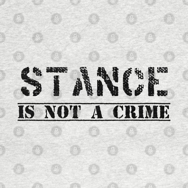 stance is not a crime by GusiStyle